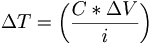 \Delta T =  \left ( \frac{C * \Delta V}{i} \right )