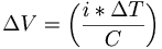 \Delta V =  \left ( \frac{i * \Delta T}{C} \right )