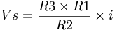 Vs = \frac{R3 \times R1}{R2} \times i